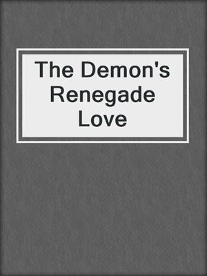 cover image of The Demon's Renegade Love