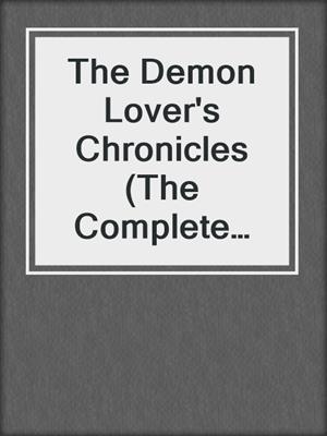 cover image of The Demon Lover's Chronicles (The Complete Series)