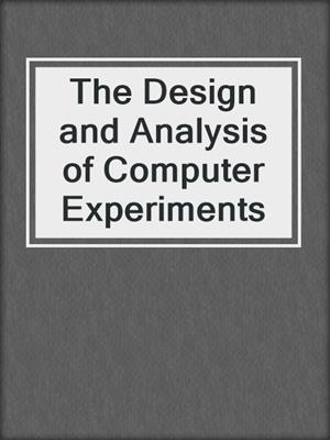 The Design and Analysis of Computer Experiments