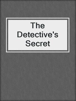 cover image of The Detective's Secret