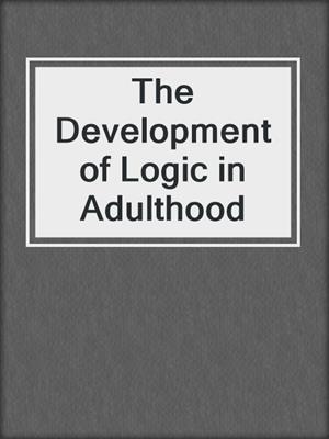 The Development of Logic in Adulthood