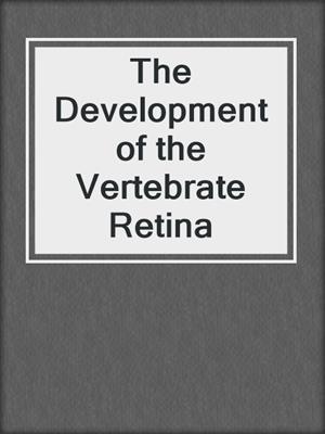 The Development of the Vertebrate Retina
