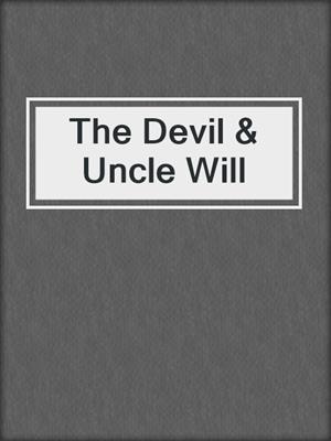 The Devil & Uncle Will