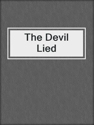 cover image of The Devil Lied