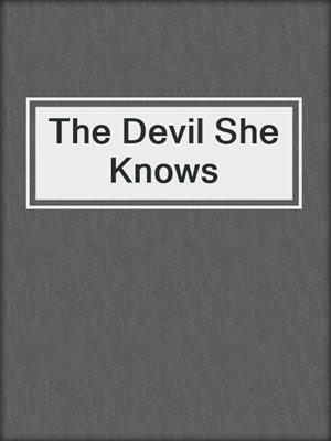 cover image of The Devil She Knows