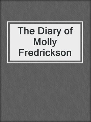 cover image of The Diary of Molly Fredrickson