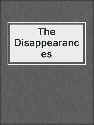 cover image of The Disappearances