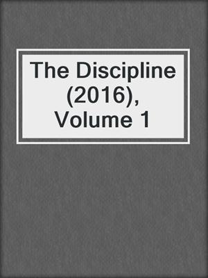 cover image of The Discipline (2016), Volume 1