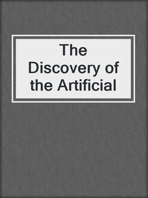 The Discovery of the Artificial