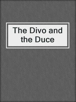 cover image of The Divo and the Duce