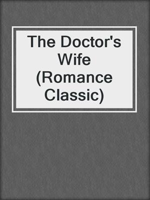 cover image of The Doctor's Wife (Romance Classic)