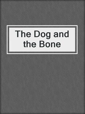 cover image of The Dog and the Bone