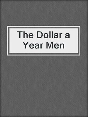 The Dollar a Year Men