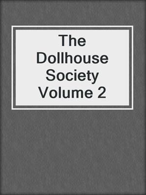 cover image of The Dollhouse Society Volume 2