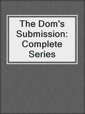 cover image of The Dom's Submission: Complete Series
