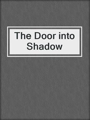 The Door into Shadow