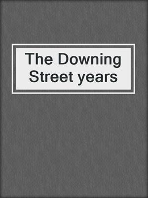 The Downing Street years