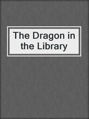 The Dragon in the Library