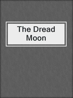 cover image of The Dread Moon