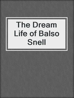 cover image of The Dream Life of Balso Snell