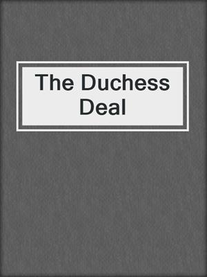 The Duchess Deal