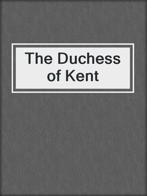 The Duchess of Kent