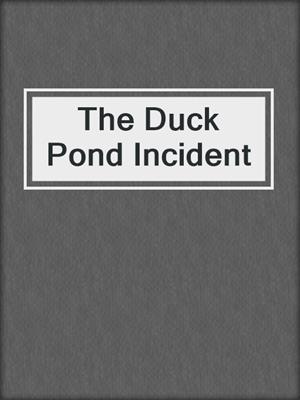 cover image of The Duck Pond Incident
