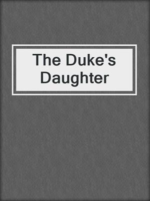 cover image of The Duke's Daughter