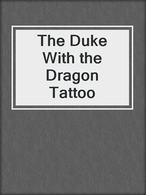 The Duke With the Dragon Tattoo