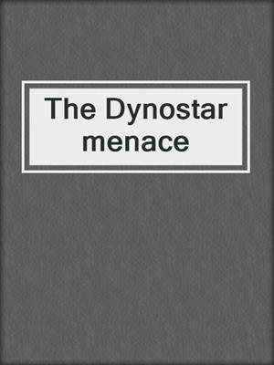 The Dynostar menace
