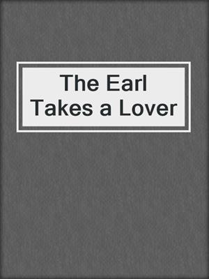 cover image of The Earl Takes a Lover
