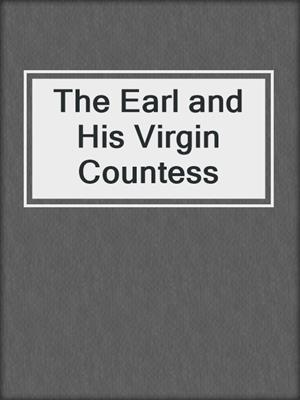 cover image of The Earl and His Virgin Countess