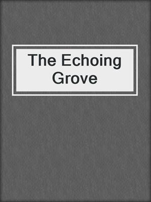 cover image of The Echoing Grove