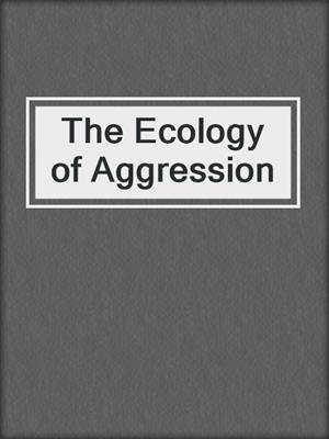 The Ecology of Aggression