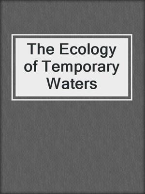The Ecology of Temporary Waters
