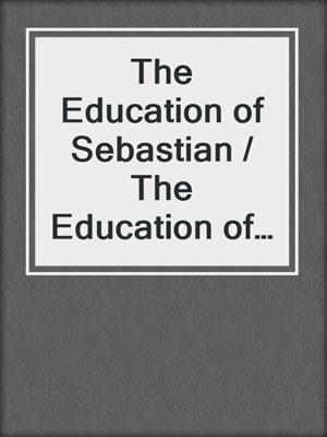 cover image of The Education of Sebastian / The Education of Caroline