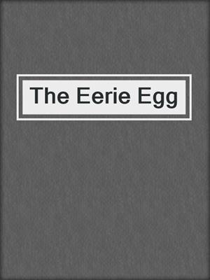 cover image of The Eerie Egg