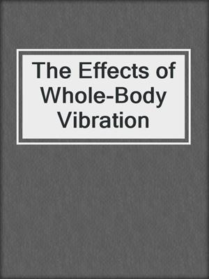 The Effects of Whole-Body Vibration