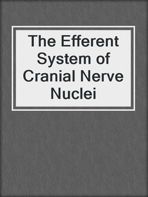 The Efferent System of Cranial Nerve Nuclei