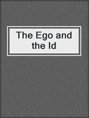 The Ego and the Id