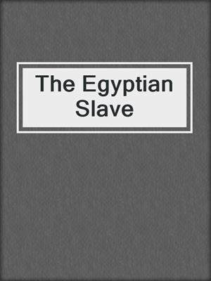 cover image of The Egyptian Slave