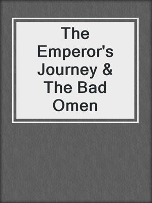 The Emperor's Journey & The Bad Omen