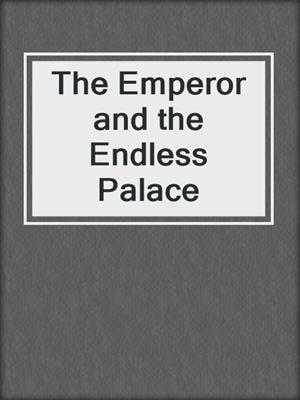 The Emperor and the Endless Palace