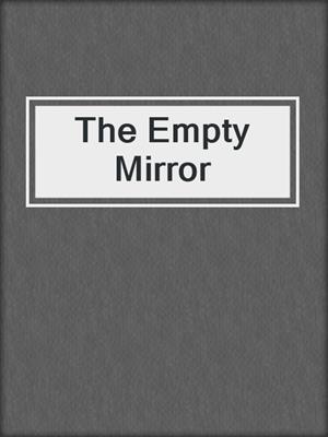 cover image of The Empty Mirror