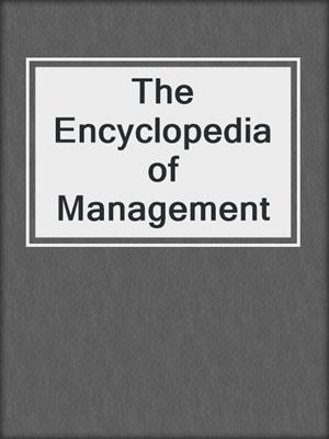 The Encyclopedia of Management