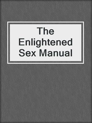 cover image of The Enlightened Sex Manual