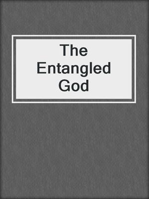 cover image of The Entangled God