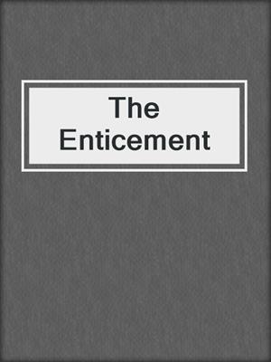 The Enticement