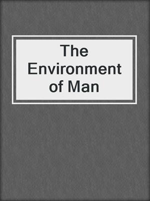The Environment of Man