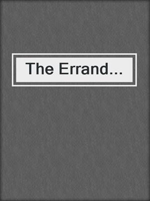 The Errand...